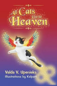 All Cats Go to Heaven - Valda V. Upenieks