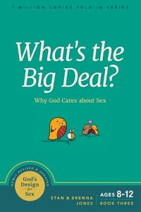 What's the Big Deal? : Why God Cares about Sex - Stan Jones