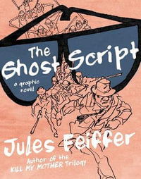 The Ghost Script : A Graphic Novel - Jules Feiffer