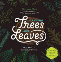 Drawing Trees and Leaves : Observing and Sketching the Natural World - Julia Kuo