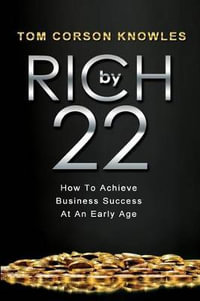 Rules of The Rich : 28 Proven Strategies for Creating a Healthy, Wealthy and Happy Life and Escaping the Rat Race Once and For All - Tom Corson-Knowles