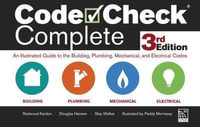 Code Check Complete 3rd Edition : An Illustrated Guide to the Building, Plumbing, Mechanical, and Electrical Codes - Redwood Kardon
