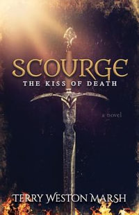Scourge : The Kiss of Death - Terry Weston Marsh