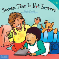 Screen Time Is Not Forever : Best BehaviorÂ® - Elizabeth Verdick