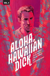 Hawaiian Dick Volume 4 : Aloha, Hawaiian Dick - B. Clay Moore