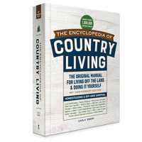The Encyclopedia of Country Living, 50th Anniversary Edition : The Original Manual for Living Off the Land & Doing It Yourself (3-Ring Binder) - Carla Emery