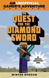 The Quest for the Diamond Sword : A Minecraft Gamer's Adventure - Winter Morgan