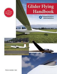 Glider Flying Handbook (Federal Aviation Administration) : FAA-H-8083-13A - Federal Aviation Administration