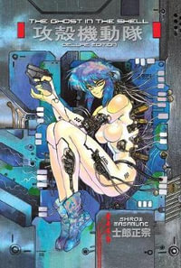 The Ghost In The Shell Deluxe Edition : Book 1 - Shirow Masamune