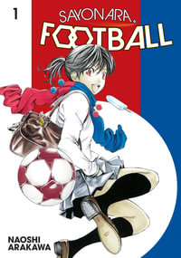 Sayonara, Football, Vol. 1 : Farewell, My Dear Cramer - Naoshi Arakawa