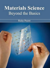 Materials Science : Beyond the Basics - Ricky Peyret