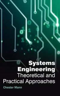 Systems Engineering : Theoretical and Practical Approaches - Chester Mann