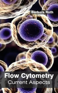 Flow Cytometry : Current Aspects - Barbara Roth