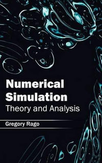 Numerical Simulation : Theory and Analysis - Gregory Rago