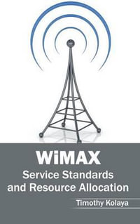 WiMAX : Service Standards and Resource Allocation - Timothy Kolaya