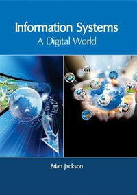 Information Systems : A Digital World - Brian Jackson