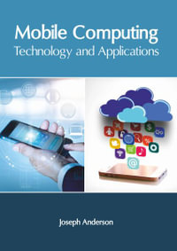 Mobile Computing : Technology and Applications - Joseph Anderson