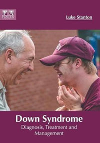Down Syndrome : Diagnosis, Treatment and Management - Luke Stanton