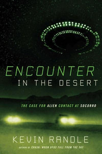 Encounter in the Desert : The Case for Alien Contact at Socorro - Kevin D. Randle