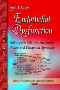 Endothelial Dysfunction : Risk Factors, Role in Cardiovascular Diseases and Therapeutic Approaches - Trent H Keaton