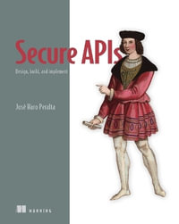 Secure APIs : Design, build, and implement - Jose Peralta