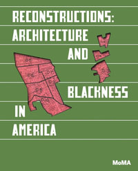 Reconstructions : Architecture and Blackness in America - Sean  Anderson