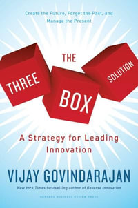 The Three-Box Solution : A Strategy for Leading Innovation - Vijay Govindarajan
