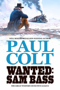 Wanted : Sam Bass - Paul Colt