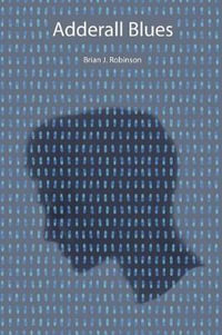 Adderall Blues - Brian J Robinson
