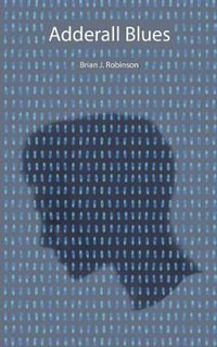 Adderall Blues - Brian J Robinson