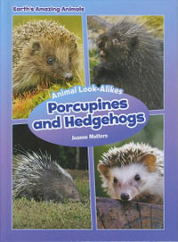 Porcupines and Hedgehogs - Animal Look-Alikes : Animal Look-Alikes - Joanne Mattern