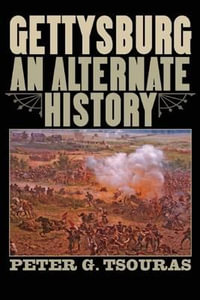 Gettysburg : An Alternate History - Peter G Tsouras