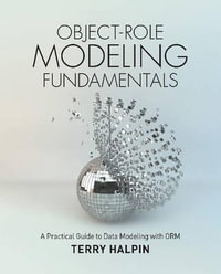 Object-Role Modeling Fundamentals : A Practical Guide to Data Modeling with ORM - Dr Terry Halpin