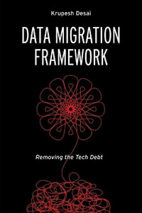 Data Migration Framework : Removing the Tech Debt - Krupesh Desai