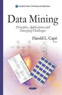 Data Mining : Principles, Applications & Emerging Challenges - Harold L Capri
