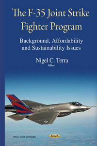 F-35 Joint Strike Fighter Program : Background, Affordability & Sustainability Issues - Nigel C Terra