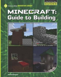 Minecraft : Guide to Building - Josh Gregory