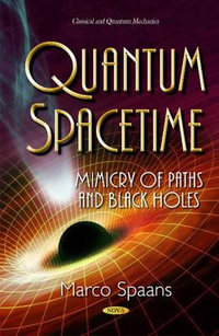 Quantum Spacetime : Mimicry of Paths & Black Holes - Marco Spaans
