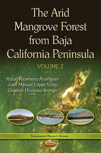 Arid Mangrove Forest from Baja California Peninsula : Volume 2 - Gustavo Hinojosa-Arango