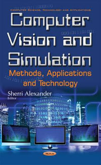 Computer Vision & Simulation : Methods, Applications & Technology - Sherri Alexander
