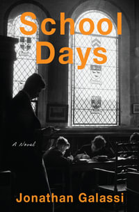 School Days : A Novel - Jonathan Galassi