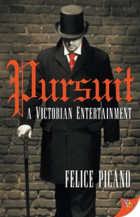 Pursuit : A Victorian Entertainment - Felice Picano