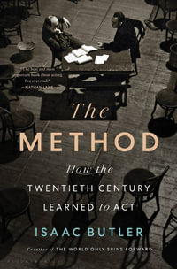 The Method : How the Twentieth Century Learned to Act - Isaac Butler