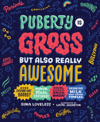 Puberty Is Gross but Also Really Awesome - Gina Loveless