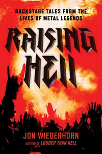Raising Hell : Backstage Tales from the Lives of Metal Legends - Jon Wiederhorn