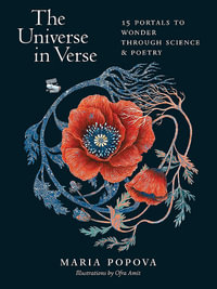 The Universe in Verse : 15 Portals to Wonder through Science and Poetry - Maria Popova