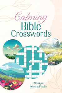 Calming Bible Crosswords : 99 Simple, Relaxing Puzzles - Compiled by Barbour Staff