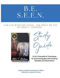 B.E. S.E.E.N. Study Guide : Bias Education & Techniques - Brandy M. Miller