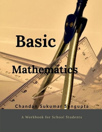 Basic Mathematics : Workbook for High School Students - Chandan Sukumar Sengupta