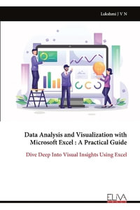 Data Analysis and Visualization with Microsoft Excel : A Practical Guide - Lakshmi J V N